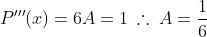 P'''(x)=6A=1\:\therefore\:A=\frac{1}{6}