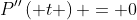 P''\left( t \right) = 0