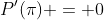 P'(\pi) = 0