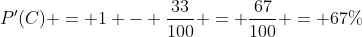 P'(C) = 1 - \frac{33}{100} = \frac{67}{100} = 67\%
