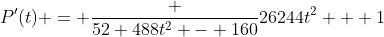 P'(t) = \frac {52 488t^2 - 160}{26244t^2 + 1}