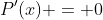 P'(x) = 0