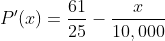 P'(x)=\frac{61}{25}-\frac{x}{10,000}
