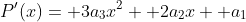 P'(x)= 3a_3x^2+ 2a_2x+ a_1
