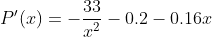 P'(x)=-\frac{33}{x^2}-0.2-0.16x