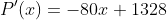 P'(x)=-80x+1328
