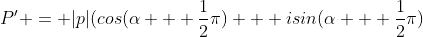 P' = |p|(cos(\alpha + \frac{1}{2}\pi) + isin(\alpha + \frac{1}{2}\pi)