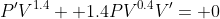 P'V^{1.4}+ 1.4PV^{0.4}V'= 0