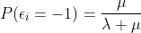 P(\epsilon_i=-1)=\frac{\mu}{\lambda+\mu}