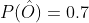 P(\hat{O})=0.7