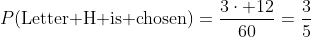 P(\mbox{Letter H is chosen})=\frac{3\cdot 12}{60}=\frac{3}{5}