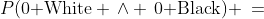 P(\text{0 White} \,\wedge \,\text{0 Black}) \:=\;(0.6)^6