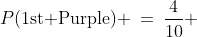 P(\text{1st Purple}) \:=\:\frac{4}{10} 