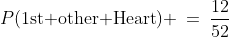 P(\text{1st other Heart}) \:=\:\frac{12}{52}