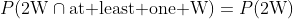 P(\text{2W}\cap\text{at least one W})=P(\text{2W})