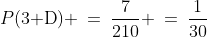 P(\text{3 D}) \:=\:\frac{7}{210} \:=\:\frac{1}{30}