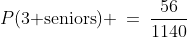 P(\text{3 seniors}) \:=\:\frac{56}{1140}