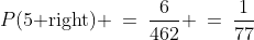 P(\text{5 right}) \:=\:\frac{6}{462} \:=\:\frac{1}{77}