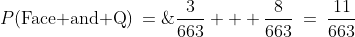 P(\text{Face and Q})\:=\;\frac{3}{663} + \frac{8}{663}\:=\:\frac{11}{663}