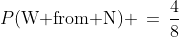 P(\text{W from N}) \,=\,\frac{4}{8}