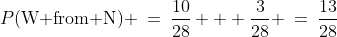 P(\text{W from N}) \:=\:\frac{10}{28} + \frac{3}{28} \:=\:\frac{13}{28}