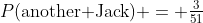 P(\text{another Jack}) = \tfrac{3}{51}