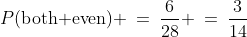 P(\text{both even}) \:=\:\frac{6}{28} \:=\:\frac{3}{14}
