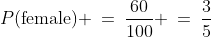 P(\text{female}) \:=\:\frac{60}{100} \:=\:\frac{3}{5}