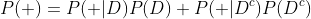 P(+)=P(+|D)P(D)+P(+|D^c)P(D^c)