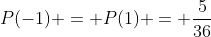 P(-1) = P(1) = \frac{5}{36}