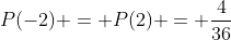 P(-2) = P(2) = \frac{4}{36}