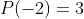 P(-2)=3