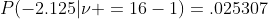 P(-2.125|\nu =16-1)=.025307