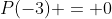P(-3) = 0