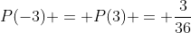 P(-3) = P(3) = \frac{3}{36}
