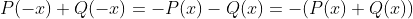 P(-x)+Q(-x)=-P(x)-Q(x)=-(P(x)+Q(x))