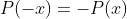 P(-x)=-P(x)