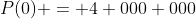 P(0) = 4 000 000