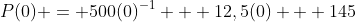 P(0) = 500(0)^{-1} + 12,5(0) + 145