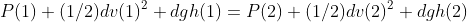 P(1)+(1/2)dv(1)^2+dgh(1)=P(2)+(1/2)dv(2)^2+dgh(2)