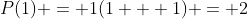 P(1) = 1(1 + 1) = 2
