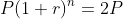 P(1+r)^n=2P