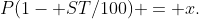 P(1- ST/100) = x.