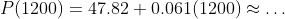 P(1200)=47.82+0.061(1200)\approx\dots