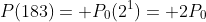 P(183)= P_0(2^1)= 2P_0