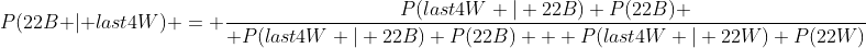 P(22B | last4W) = {P(last4W | 22B) P(22B) \over P(last4W | 22B) P(22B) + P(last4W | 22W) P(22W)}