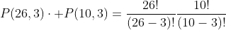 P(26,3)\cdot P(10,3)=\frac{26!}{(26-3)!}\frac{10!}{(10-3)!}