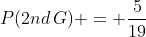 P(2nd\,G) = \frac{5}{19}