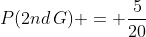 P(2nd\,G) = \frac{5}{20}