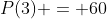 P(3) = 60